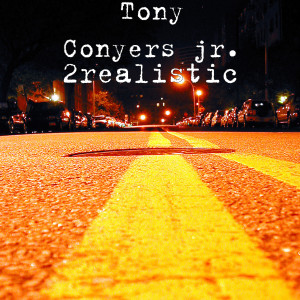 Album 2realistic from Tony Conyers jr.