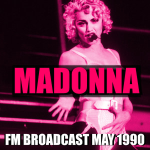 Madonna FM Broadcast May 1990