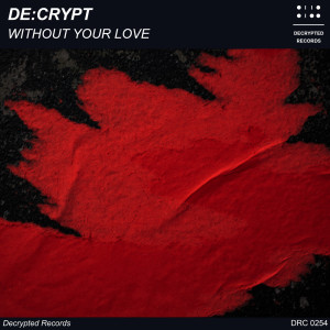 收聽De:crypt的Without Your Love (Extended Mix)歌詞歌曲