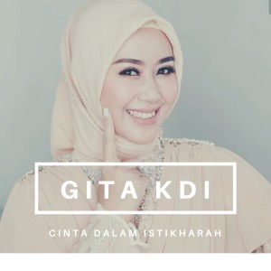 Listen to Cinta Dalam Istikharah (Indonesia) song with lyrics from Gita KDI
