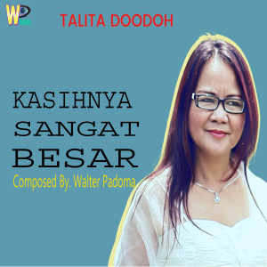 Listen to KasihNya Sangat Besar (Lagu Rohani) song with lyrics from Talita Doodoh