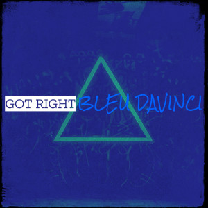 Listen to Got Right (Explicit) song with lyrics from Bleu Davinci