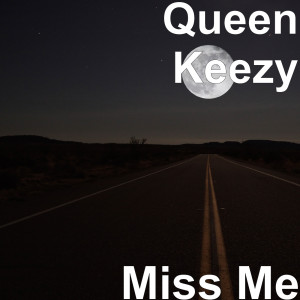 ดาวน์โหลดและฟังเพลง Miss Me (Explicit) พร้อมเนื้อเพลงจาก Queen Keezy