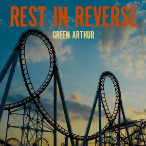 ดาวน์โหลดและฟังเพลง Rest in Reverse พร้อมเนื้อเพลงจาก Green Arthur