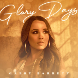 Gabby Barrett的專輯Glory Days