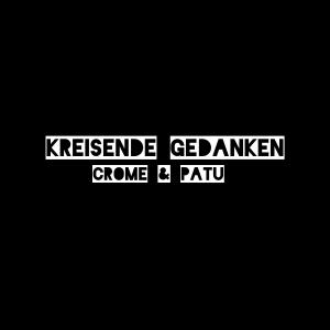 收聽MC Crome的Kreisende Gedanken (feat. Patu)歌詞歌曲
