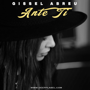 ดาวน์โหลดและฟังเพลง Ante ti พร้อมเนื้อเพลงจาก Gissel Abreu