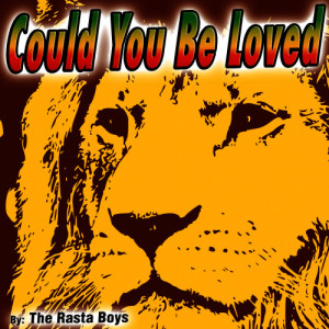 ดาวน์โหลดและฟังเพลง Could You Be Loved พร้อมเนื้อเพลงจาก The Rasta Boys