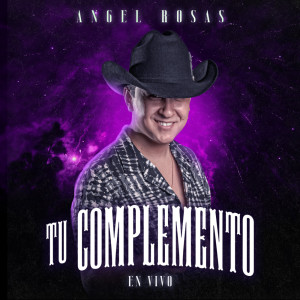 收聽Angel Rosas的Tu Complemento (En Vivo)歌詞歌曲