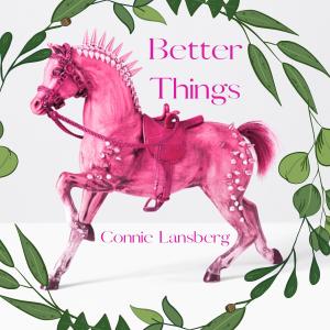 收聽Connie Lansberg的Better Things歌詞歌曲
