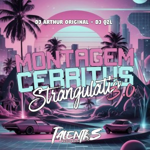 收聽DJ QZL的MONTAGEM CERRITUS STRANGULATIO 3.0 (Explicit)歌詞歌曲