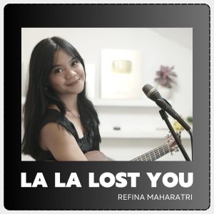 อัลบัม La La Lost You ศิลปิน Refina Maharatri