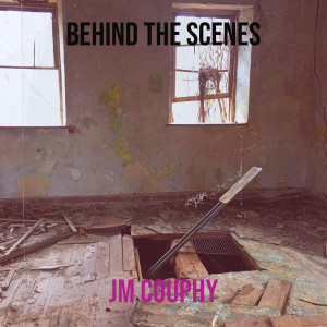 Album Behind the Scenes (Explicit) from Jm couphy