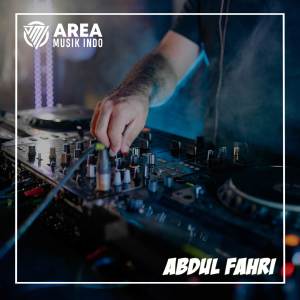 อัลบัม DJ LUPAKAN AKU BILA KAU SUDAH TAK NYAMAN ศิลปิน Abdul Fahri