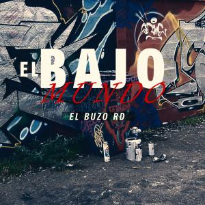 ดาวน์โหลดและฟังเพลง El Bajo Mundo พร้อมเนื้อเพลงจาก El Buzo RD