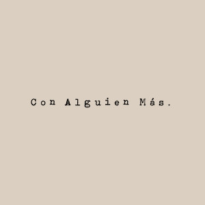 Album Con Alguien Más (Explicit) from 