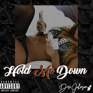ดาวน์โหลดและฟังเพลง Hold Me Down (Explicit) พร้อมเนื้อเพลงจาก Dre Johnson