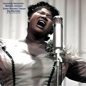 Big Maybelle的专辑Heavenly Harmonies: Mahalia Jackson, Sister Rosetta Tharpe & Big Maybelle (All Tracks Remastered)