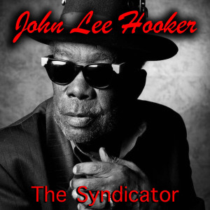 อัลบัม The Syndicator ศิลปิน John Lee Hooker