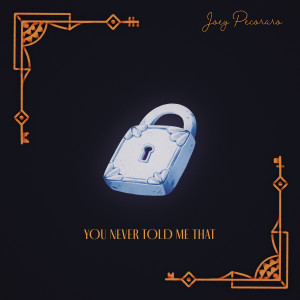 ดาวน์โหลดและฟังเพลง You Never Told Me That พร้อมเนื้อเพลงจาก Joey Pecoraro