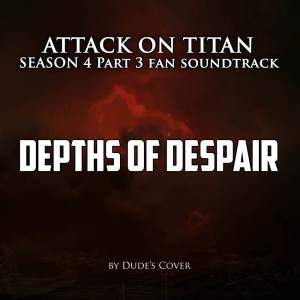Depths of Despair (Attack on Titan Season 4 Part 3 Fan Soundtrack)