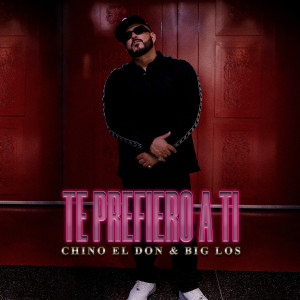 อัลบัม Te Prefiero a Ti (Explicit) ศิลปิน Chino El Don