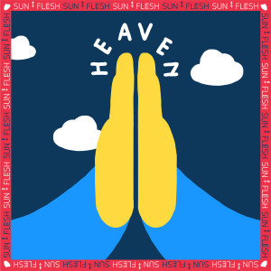 Listen to Heaven song with lyrics from Sun & Flesh