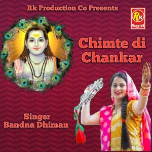 Listen to Chimte Di Chankar song with lyrics from Bandna Dhiman