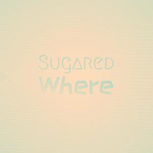 收听Gera Mamar的Sugared Where歌词歌曲