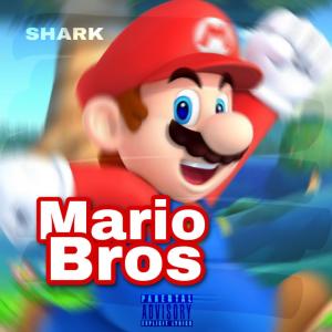 收聽Shark的Mario Bros (Explicit)歌詞歌曲