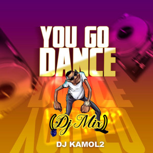 You Go Dance (DJ Mix) dari DJ Kamol 2