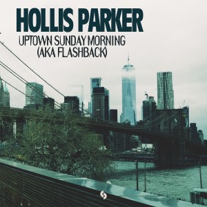 收听Hollis Parker的Uptown Sunday Morning (Aka Flashback)歌词歌曲