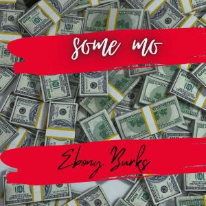 Listen to Some Mo song with lyrics from Ebony Burks