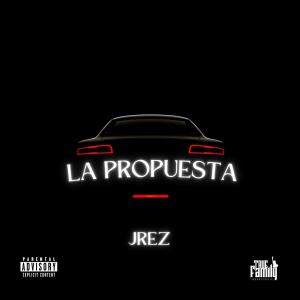 收聽Jrez的LA PROPUESTA (Explicit)歌詞歌曲