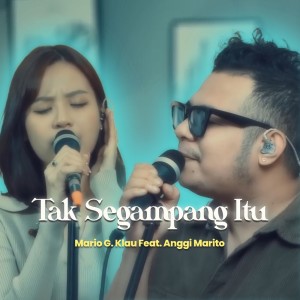 Dengarkan Tak Segampang Itu lagu dari Mario G Klau dengan lirik