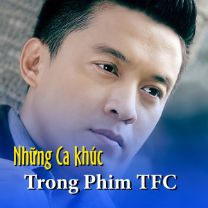 Various Artists的專輯Ca Khúc Phim TFS