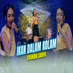 收听Syahiba Saufa的Ikan Dalam Kolam歌词歌曲