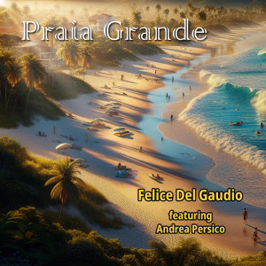 อัลบัม Praia Grande ศิลปิน Felice Del Gaudio