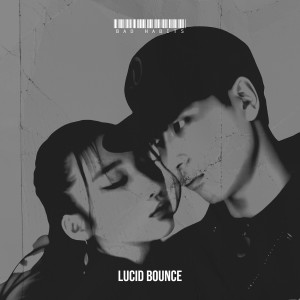 Listen to Bad Habits song with lyrics from LUCID BOUNCE