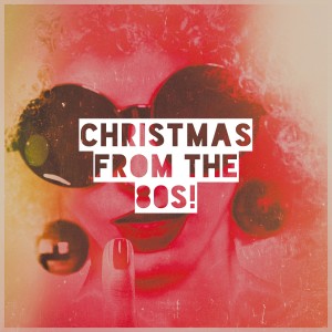 Best Christmas Hits的专辑Christmas from the 80S!