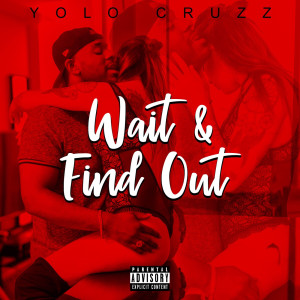 收聽Yolo Cruzz的Wait and Find Out (Explicit)歌詞歌曲