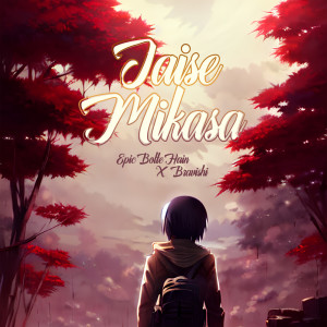 ดาวน์โหลดและฟังเพลง JAISE MIKASA พร้อมเนื้อเพลงจาก Epic Bolte Hain