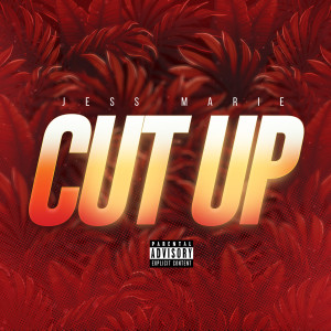 Listen to Cut Up (Explicit) song with lyrics from Jess Marie