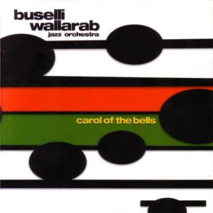 อัลบัม Carol Of The Bells ศิลปิน Buselli-Wallarab Jazz Orchestra