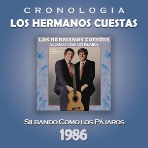 อัลบัม Los Hermanos Cuestas Cronología - Silbando Como los Pájaros (1986) ศิลปิน Los Hermanos Cuestas