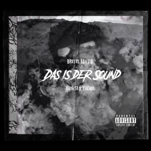 Listen to Das ist der Sound(feat. Hank51 & Yacson) (Explicit) song with lyrics from Brotos Bandia