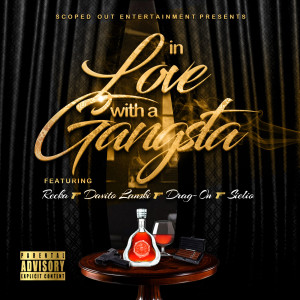 Listen to In Love With a Gangsta (feat. Recka, Davito Lanski, Drag-on & Sielio) (Explicit) song with lyrics from Scoped out Entertainment