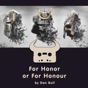 ดาวน์โหลดและฟังเพลง For Honor or for Honour (Acapella) พร้อมเนื้อเพลงจาก Dan Bull