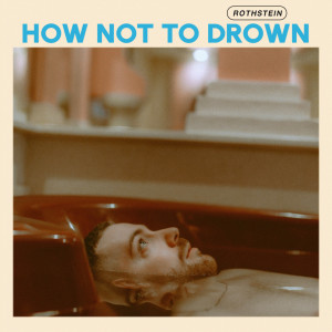 Rothstein的專輯How Not To Drown (Explicit)