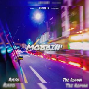 Mobbin (feat. Tbz Roman) (Explicit) dari Rayo
